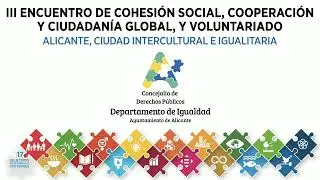 III Encuentro de Cohesión Social, Cooperación y Ciudadanía Global, y Voluntariado.