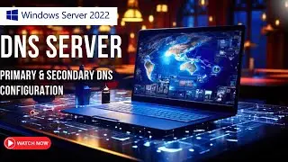 DNS Server Setup : Install, Configuration Primary & Secondary DNS HA on Windows Server 2022