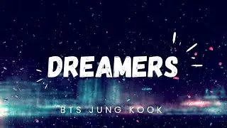 Dreamers | BTS Jung Kook | Lyrics