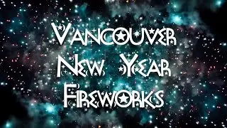 Vancouver New Year Fireworks 2019, 9:00 PM - Full