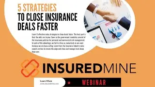 InsuredMine Webinar - 5 Strategies to Close Insurance Agent Deals Faster | CRM Sales Strategies
