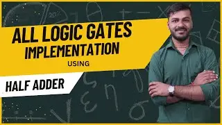 Logic Gates using Half Adder | How to implement all the Logic gates by using Half Adder | Tech Spot