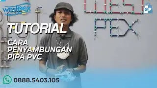 Belajar Menyambung Pipa PVC dengan Benar dan Aman: Tutorial Lengkap untuk Pemula | Westpex