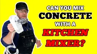 Can You Mix Concrete With a Kitchen Mixer?