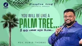 You will be like a Palm Tree | Prophetic Sermon by Rev. Alwin Thomas | #ruahtv #alwinthomas