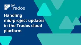 Handling mid-project updates in the Trados cloud platform