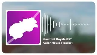 Gauntlet Royale OST - Color House (Trailer)