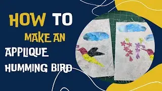 How to make an Applique Humming Bird