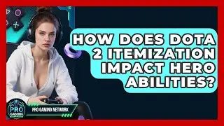 How Does Dota 2 Itemization Impact Hero Abilities? - Pro Gaming Network