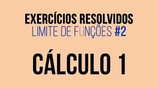 Cálculo 1: Resolução de Exercícios de Limites (#2)