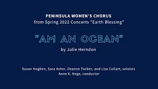 "𝐀𝐦 𝐚𝐧 𝐎𝐜𝐞𝐚𝐧" by Julie Herndon • PWC Spring 2022 Concert "Earth Blessing"