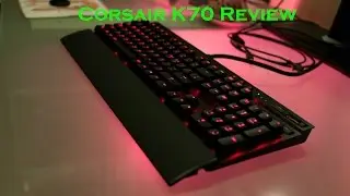 Corsair Mechanical Keyboard K70 Review