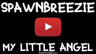 Spawnbreezie - My Little Angel