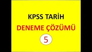 KPSS TARİH DENEME ÇÖZÜMÜ 5