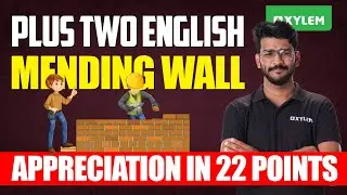 Plus Two | English - Mending Wall | Appreciation in 22 Points | Xylem Plus Two