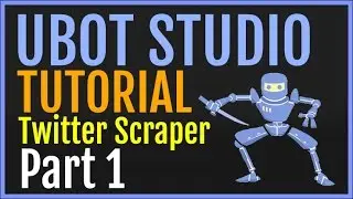 UBot Studio Tutorial: Building A Twitter Scraper Part 1 - Tweets Basic [Browser]