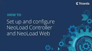Set up and Configure NeoLoad Controller and NeoLoad Web