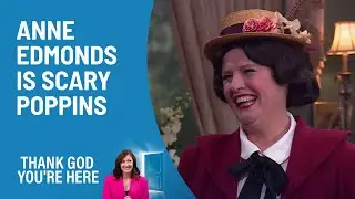 Anne Edmonds Is Scary Poppins | Thank God You're Here | Channel 10