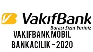 VAKIFBANK MOBİL BANKACILIK - 2020