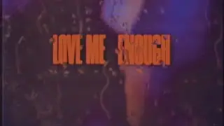 DNF - Love Me Enough (Official Music Video)