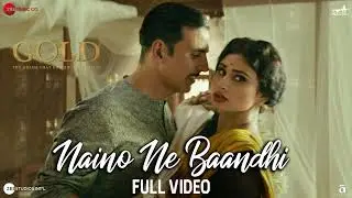 Naino Ne Baandhi - Lyrical | Gold | Akshay Kumar | Mouni Roy | Arko