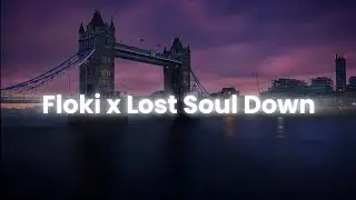 Floki X Lost Soul Down Remix | (LYRICAL)