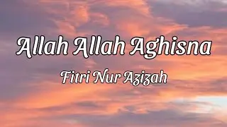 Allah Allah Aghisna - Fitri Nur Azizah || LIRIK