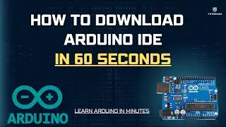 How To Install Arduino IDE in 60 seconds!