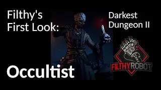Filthy's First Look at the Occultist - Darkest Dungeon 2 Review
