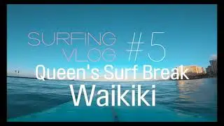Surfing VLOG #5 Queen's Surf Break, Waikiki