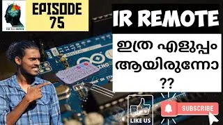 Episode 75- Basics of Arduino IR Remote  | Using IR Remote Controls with the Arduino  (Malayalam)