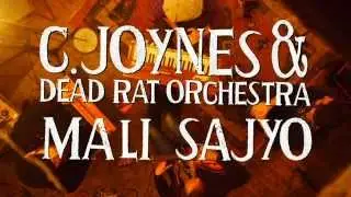 C. Joynes & Dead Rat Orchestra - Mali Sajyo