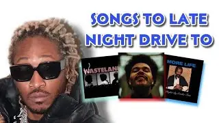 SONGS FOR A LATE NIGHT DRIVE