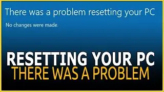 There was a problem resetting your PC error on Windows