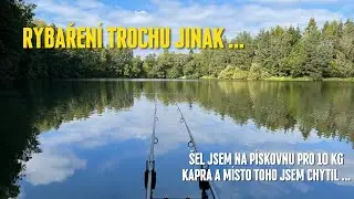 Šel jsem na pískovnu pro 10 kg kapra. A místo toho jsem chytil ...