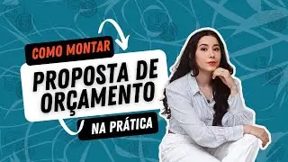 Como montar uma PROPOSTA DE ORÇAMENTO na prática