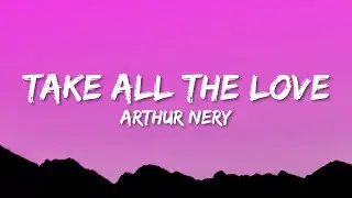 Arthur Nery - Take All The Love (Lyrics)