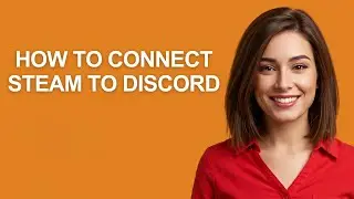 How To Connect Steam To Discord - AshleyHowTo