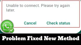 How to Fix WhatsApp Unable to Connect Please try Again Later Problem 2025।WhatsApp login Problem Fix
