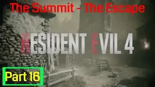 Resident Evil 4 Remake noobthrough part 16 Chapter 15: The Summit - Chapter 16: The Escape [Saddler