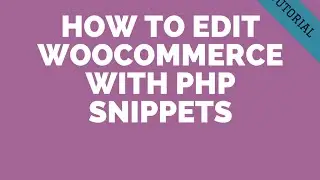 How to Customize WooCommerce with PHP Snippets
