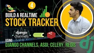 Realtime Stock Tracker App | Django Channels, Celery, Redis, ASGI | Adding WebSockets | Part 4