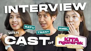 INTERVIEW WITH CASTS #KITAngontrak!