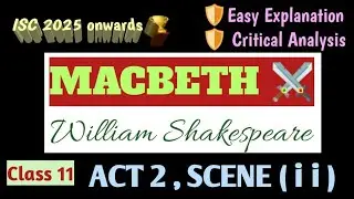 ISC CLASS 11| MACBETH |  SHAKESPEARE| LINE BY LINE EXPLANATION | ACT 2 SCENE 2| GUILT| REMORSE 📍