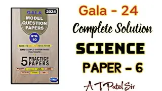 Gala Science Paper 6 Solution 2024 
