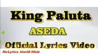 King Paluta Aseda  Lyrics Official video