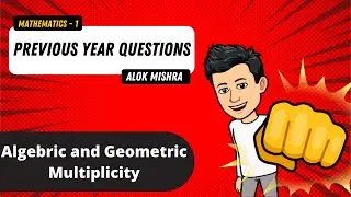 Mathematics- 1 || Algebric and Geometric Multiplicity || Previous Years Questions || ALOK MISHRA
