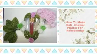 How to make roli - chawal platter. Easy Platter . Plastter Ideas . Raksbandan Special.  Part - 5 .