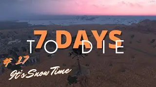 Snowball Fights & Zombies | 7 Days to Die