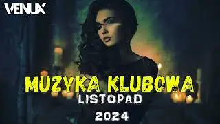 LISTOPAD 2024 - NAJLEPSZA KLUBOWA MUZYKA ❌ NAJLEPSZE KLUBOWE HITY 🔥  Vol.32 🎶  VENUX 🎧